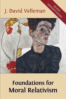 Coperta cărții 'Foundations for Moral Relativism: Second Expanded Edition - J. David Velleman'