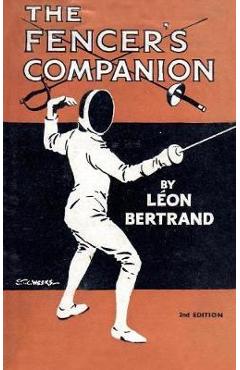 Coperta cărții 'The Fencer's Companion - Leon Bertrand'