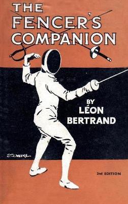 The Fencer's Companion - Leon Bertrand