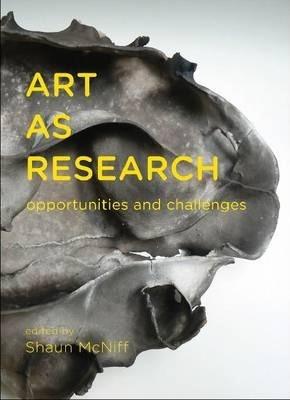 Art as Research: Opportunities and Challenges - Shaun Mcniff