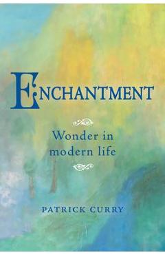 Poza produsului Enchantment: Wonder in Modern Life - Patrick Curry