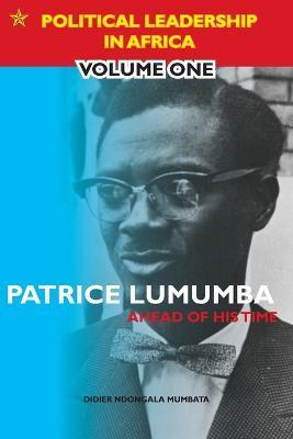 Patrice Lumumba - Ahead of His Time - Didier Ndongala Mumbata