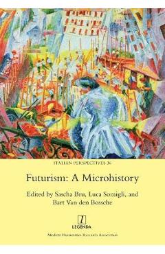Poza produsului Futurism: A Microhistory - Sascha Bru