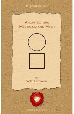 Coperta cărții 'Architecture. Mysticism and Myth - William Richard Lethaby'