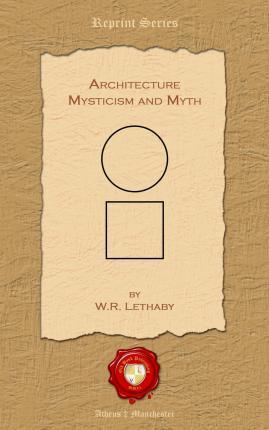 Coperta cărții 'Architecture. Mysticism and Myth - William Richard Lethaby'