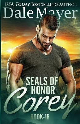 SEALs of Honor - Corey: SEALs of Honor - Dale Mayer