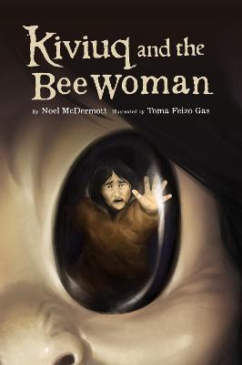Kiviuq and the Bee Woman - Noel Mcdermott