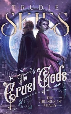 The Children of Chaos: Book Two of The Cruel Gods - Trudie Skies