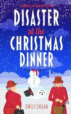 Disaster at the Christmas Dinner - Emily Organ