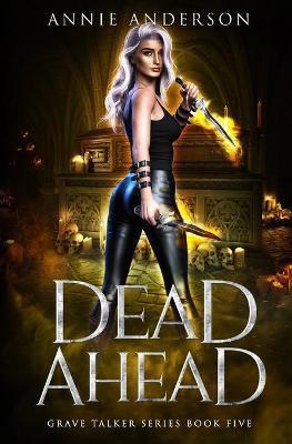 Dead Ahead: Arcane Souls World - Annie Anderson
