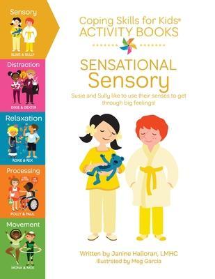 Coping Skills for Kids Activity Books: Sensational Sensory - Meg Garcia