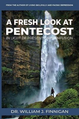 Coperta cărții 'A Fresh Look at Pentecost in Light of Present-Day Confusion - William J. Finnigan'