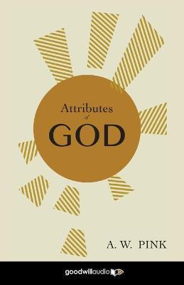 Attributes of God - A. W. Pink