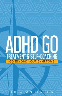 Coperta cărții 'ADHD Go: Treatment & Self-Coaching - Eric Anderson'