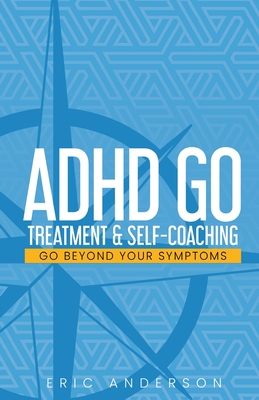 Coperta cărții 'ADHD Go: Treatment & Self-Coaching - Eric Anderson'