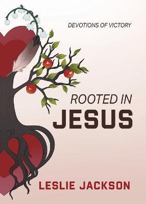 Rooted in Jesus - Leslie Jackson