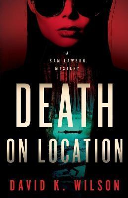 Death On Location - David K. Wilson