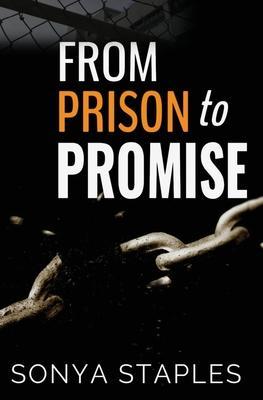 From Prison to Promise - Staples Sonya