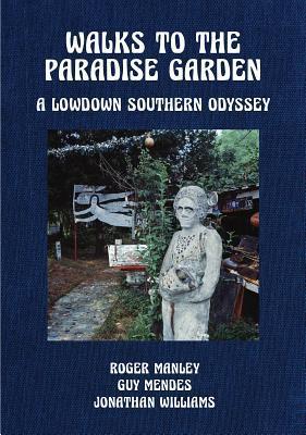 Walks to the Paradise Garden: A Lowdown Southern Odyssey - Phillip March Jones