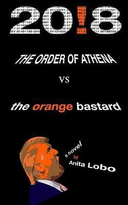 20!8: The Order of Athena Vs The Orange Bastard - Anita Lobo