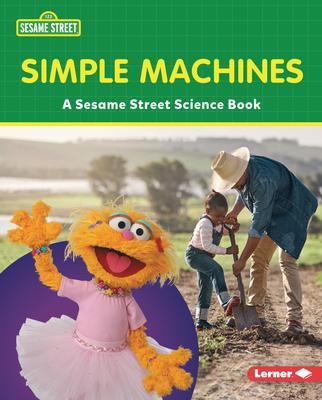 Simple Machines: A Sesame Street (R) Science Book - Marie-therese Miller