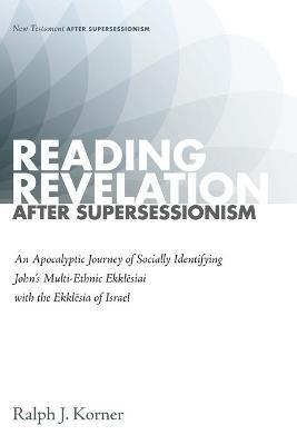 Reading Revelation After Supersessionism - Ralph J. Korner