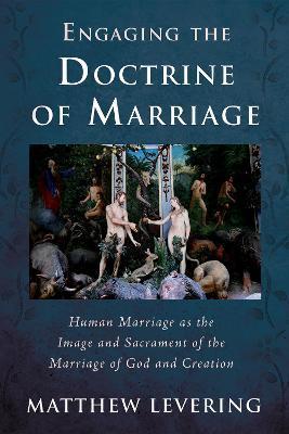 Engaging the Doctrine of Marriage - Matthew Levering