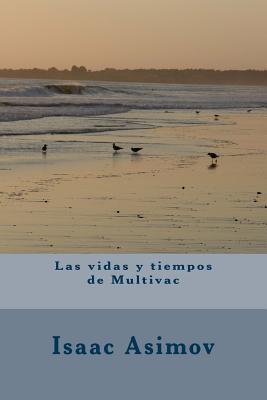 Coperta cărții 'Las vidas y tiempos de Multivac - Isaac Asimov'