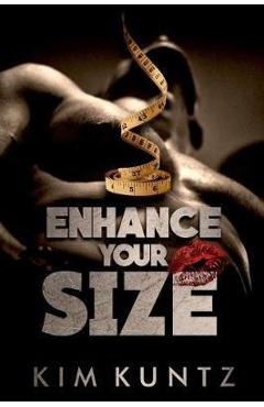 Poza produsului Enhance Your Size - Kim Kuntz