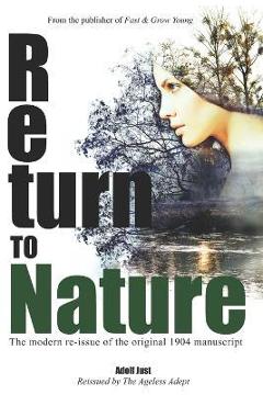 Coperta cărții 'Return to Nature: The modern re-issue of the original 1904 manuscript - Adolf Just'