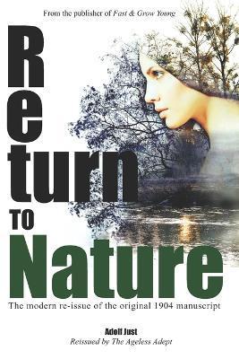 Return to Nature: The modern re-issue of the original 1904 manuscript - Adolf Just
