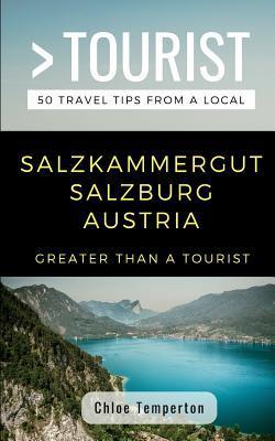 Greater Than a Tourist- Salzkammergut Salzburg Austria: 50 Travel Tips from a Local - Greater Than A. Tourist