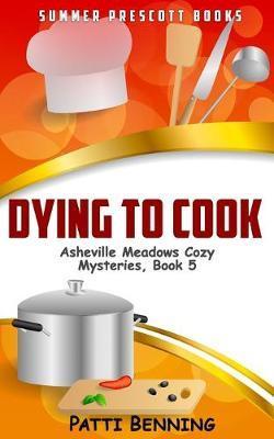 Dying to Cook - Patti Benning