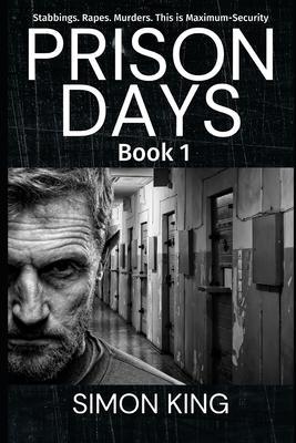 Prison Days: True Diary Entries by a Maximum Security Prison Officer, June 2018 - Simon King