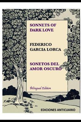 Sonnets of Dark Love by Federico Garcia Lorca: Sonetos del Amor Oscuro - Mar Escribano