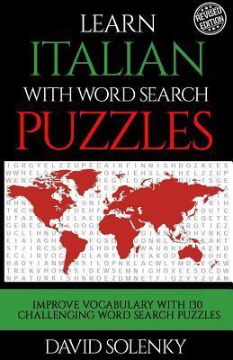 Learn Italian with Word Search Puzzles: Learn Italian Language Vocabulary with Challenging Word Find Puzzles for All Ages - David Solenky