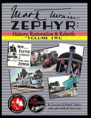 Mark Twain Zephyr: History, Restoration & Rebirth: Volume Two (Full Color Edition) - Kandace Tabern