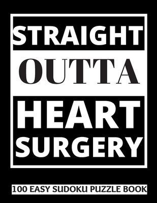 Straight Outta Heart Surgery: 100 Sudoku Puzzles Large Print - Perfect Post Heart Surgery Gift For Women, Men, Teens and Kids - Get Well Soon Activi - Heartful Publishing