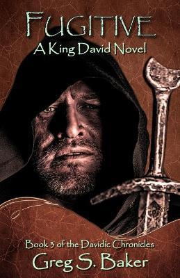 Fugitive: A King David Novel - Greg Baker
