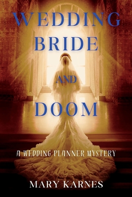 Wedding Bride and Doom: A Wedding Planner Mystery - Mary Karnes