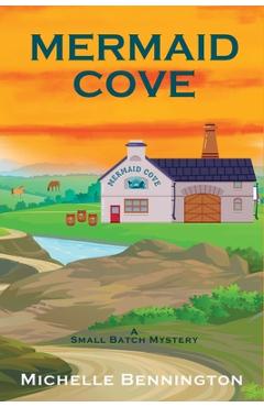 Poza produsului Mermaid Cove: A Small Batch Mystery - Michelle Bennington
