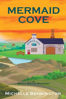 Mermaid Cove: A Small Batch Mystery - Michelle Bennington