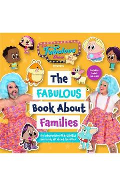 Coperta cărții 'The Fabulous Show with Fay and Fluffy Presents: The Fabulous Book about Families (Inclusive Culture, Diversity Book for'