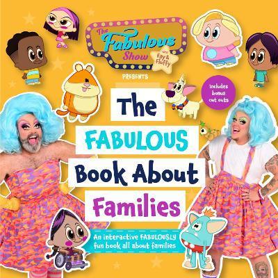 The Fabulous Show with Fay and Fluffy Presents: The Fabulous Book about Families (Inclusive Culture, Diversity Book for Kids) (Age 5-7) - The Fabulous Show With Fay And Fluffy