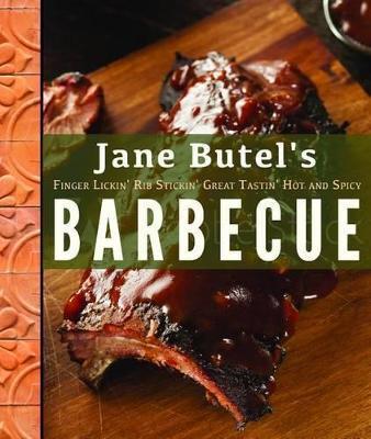 Jane Butel's Finger Lickin', Rib Stickin', Great Tastin', Hot and Spicy Barbecue - Jane Butel