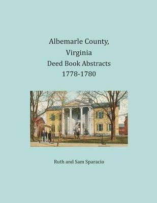 Coperta cărții 'Albemarle County, Virginia Deed Book Abstracts 1778-1780 - Ruth Sparacio'