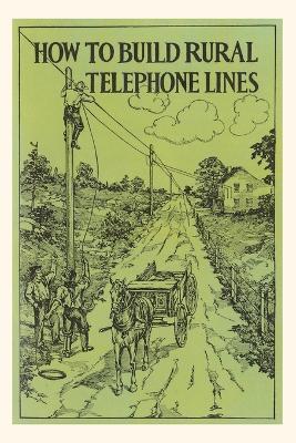 Vintage Journal How to Build Rural Telephone Lines - Found Image Press