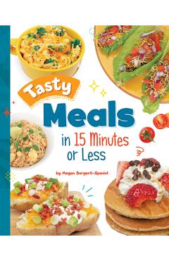 Coperta cărții 'Tasty Meals in 15 Minutes or Less - Megan Borgert-spaniol'