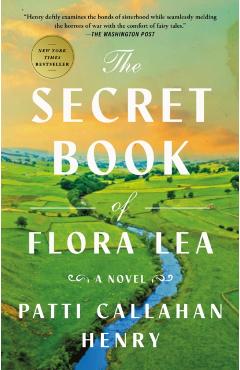 The Secret Book of Flora Lea - Patti Callahan Henry