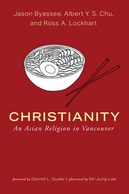 Christianity: An Asian Religion in Vancouver - Jason Byassee